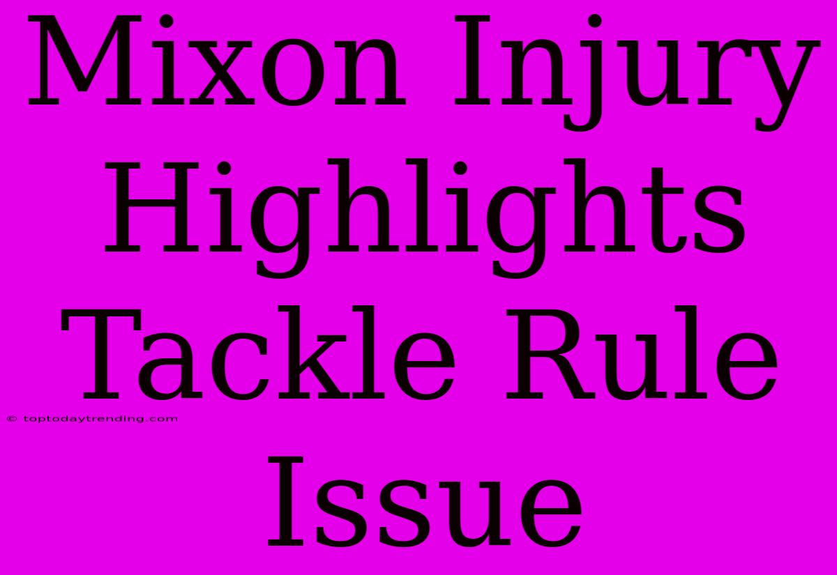 Mixon Injury Highlights Tackle Rule Issue