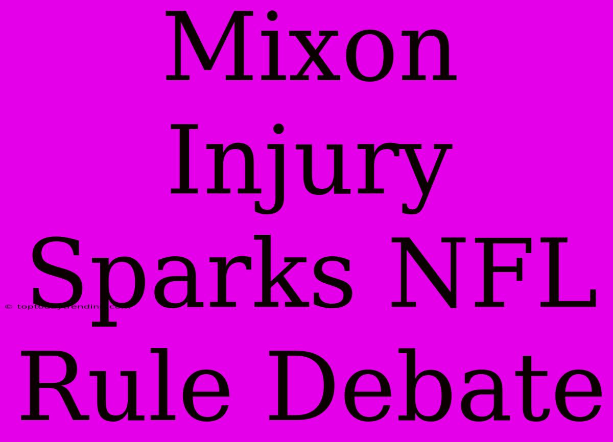 Mixon Injury Sparks NFL Rule Debate