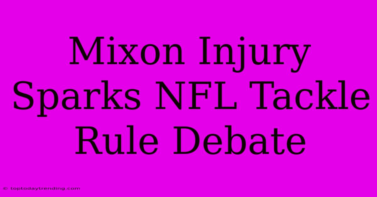 Mixon Injury Sparks NFL Tackle Rule Debate