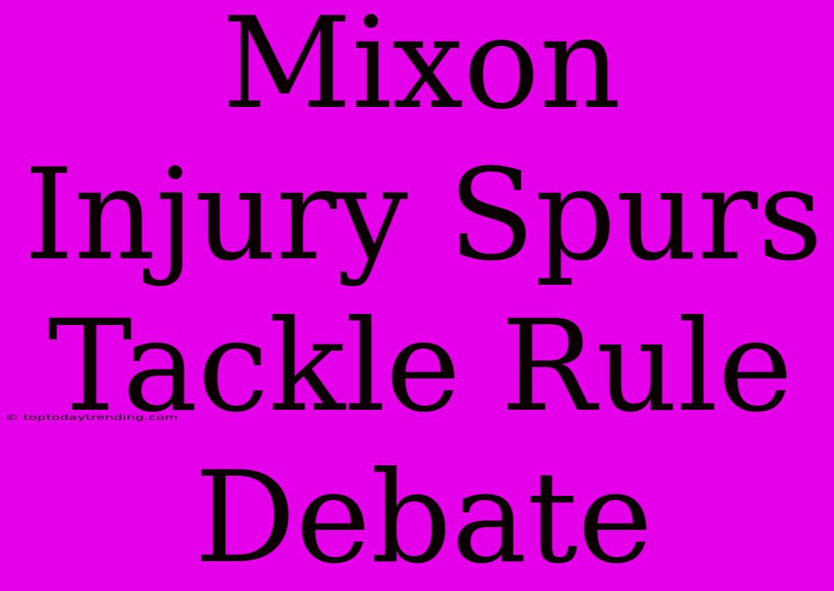 Mixon Injury Spurs Tackle Rule Debate