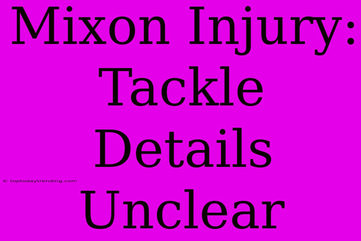 Mixon Injury: Tackle Details Unclear