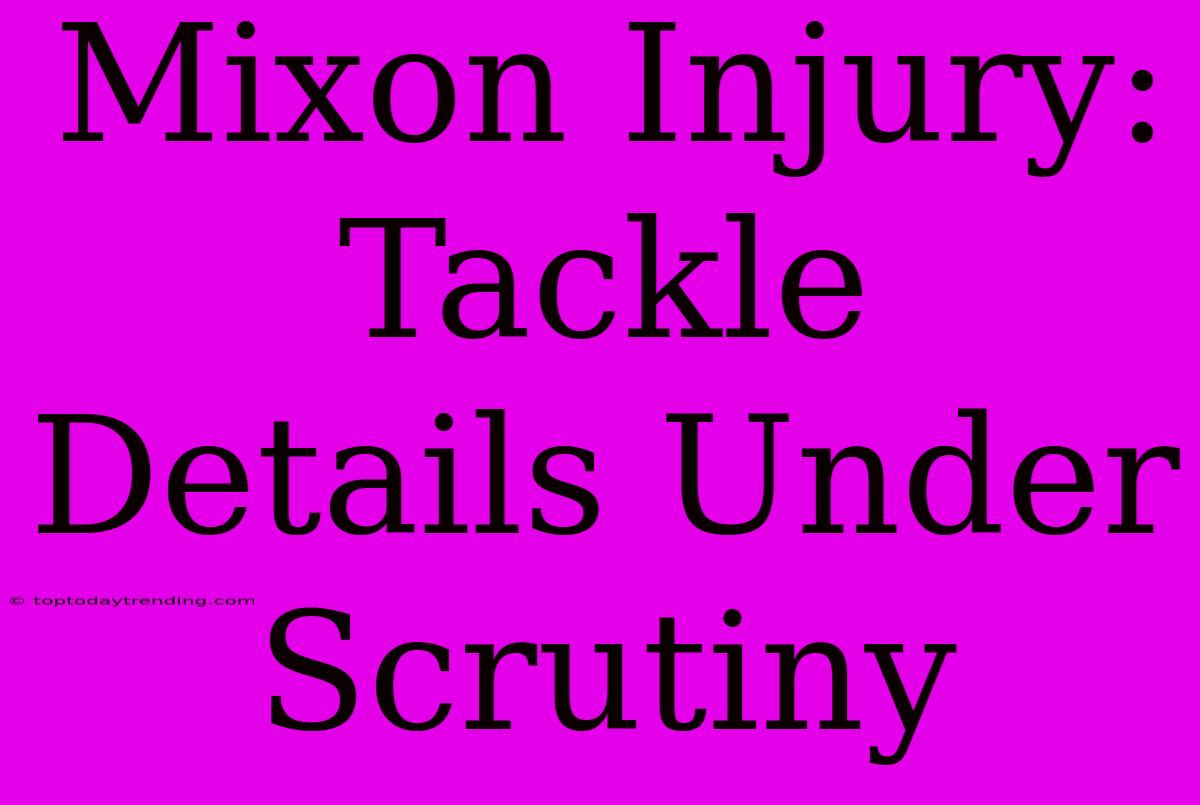 Mixon Injury: Tackle Details Under Scrutiny