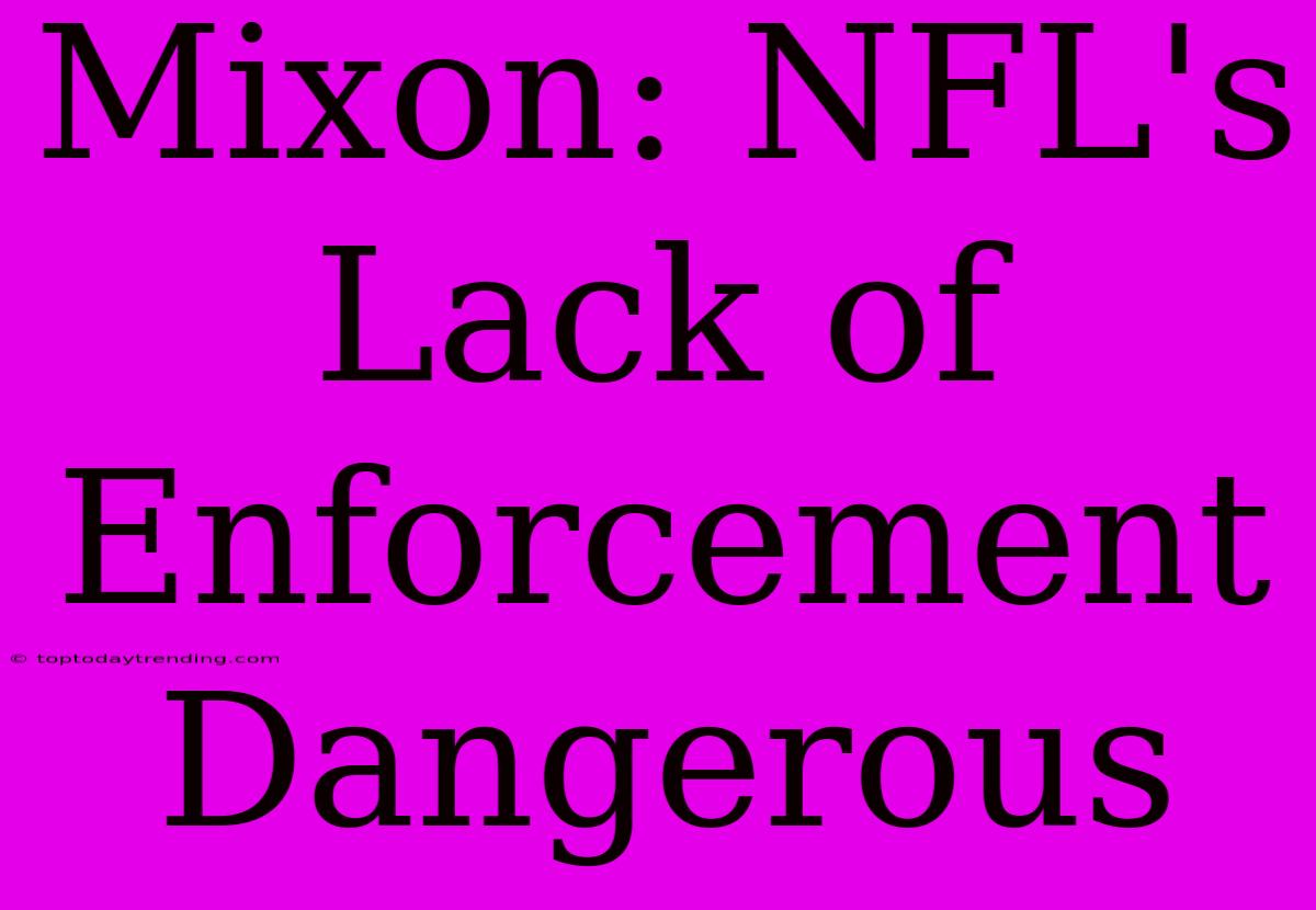 Mixon: NFL's Lack Of Enforcement Dangerous