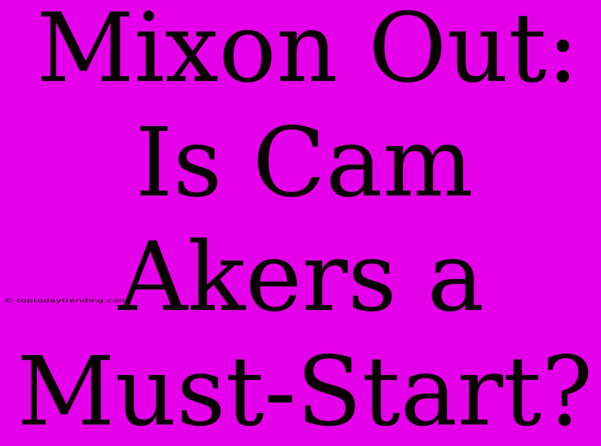 Mixon Out: Is Cam Akers A Must-Start?