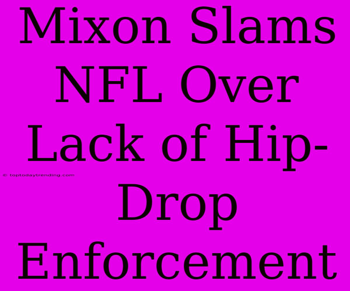 Mixon Slams NFL Over Lack Of Hip-Drop Enforcement