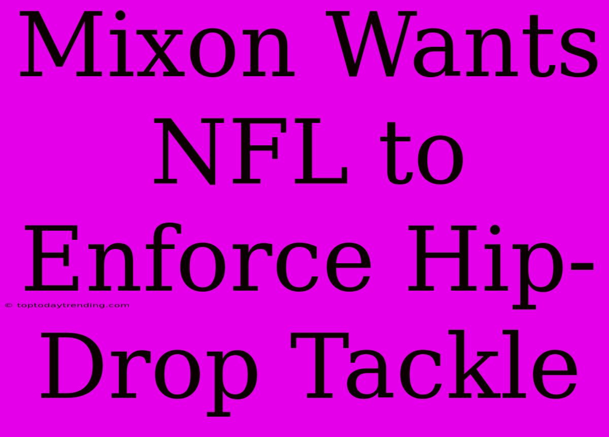 Mixon Wants NFL To Enforce Hip-Drop Tackle