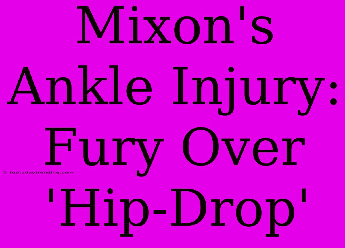 Mixon's Ankle Injury: Fury Over 'Hip-Drop'