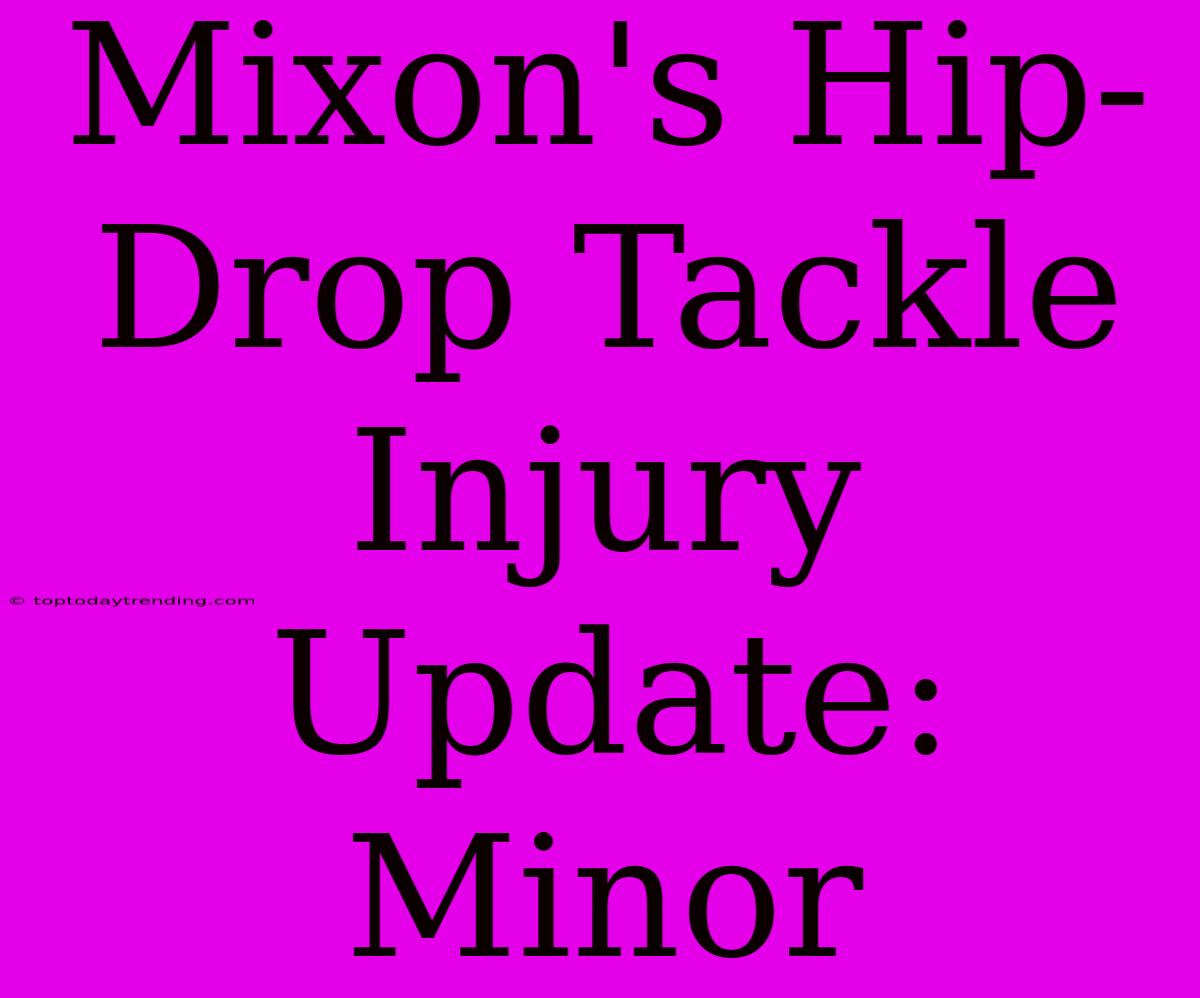 Mixon's Hip-Drop Tackle Injury Update: Minor