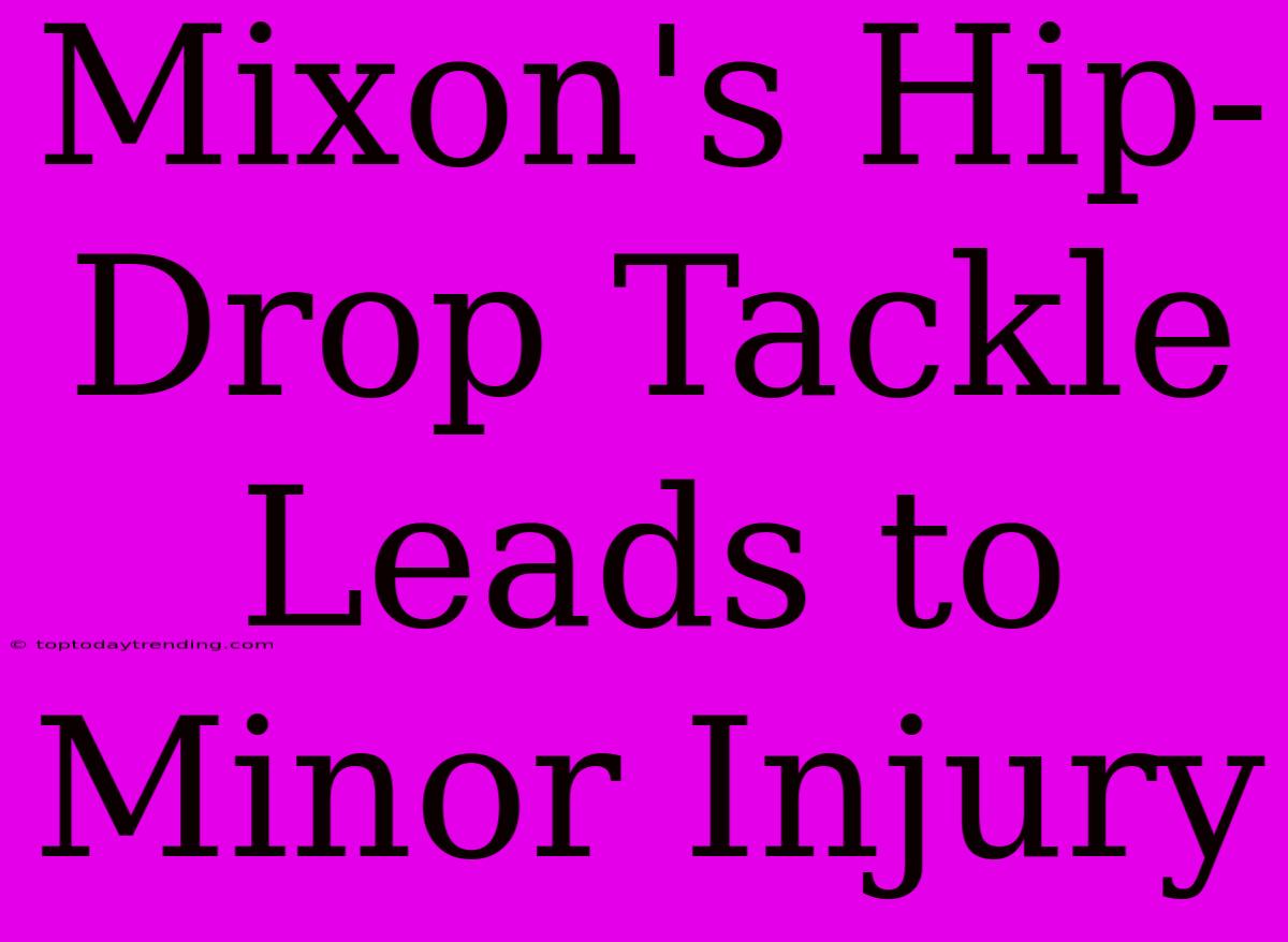 Mixon's Hip-Drop Tackle Leads To Minor Injury