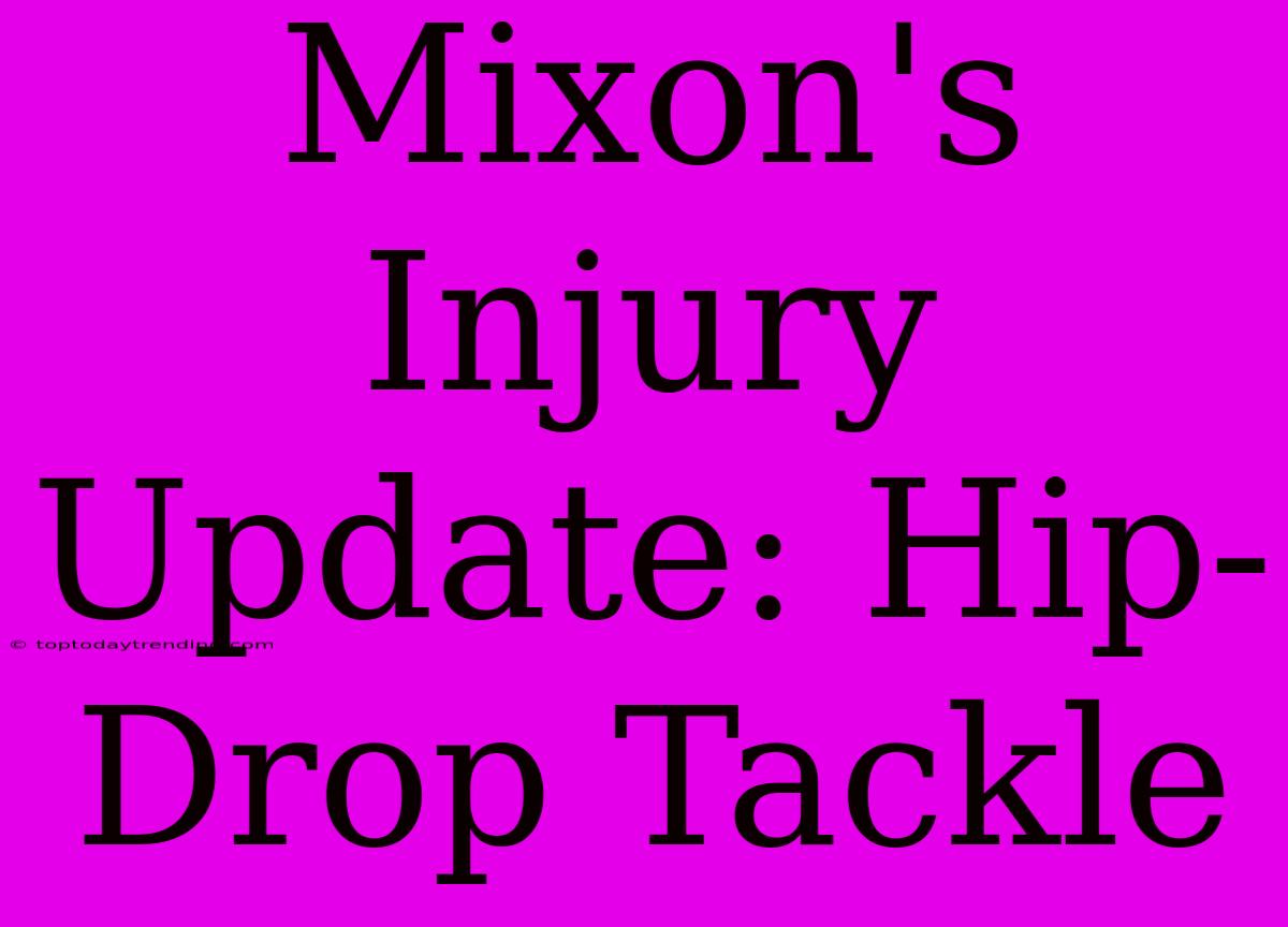 Mixon's Injury Update: Hip-Drop Tackle