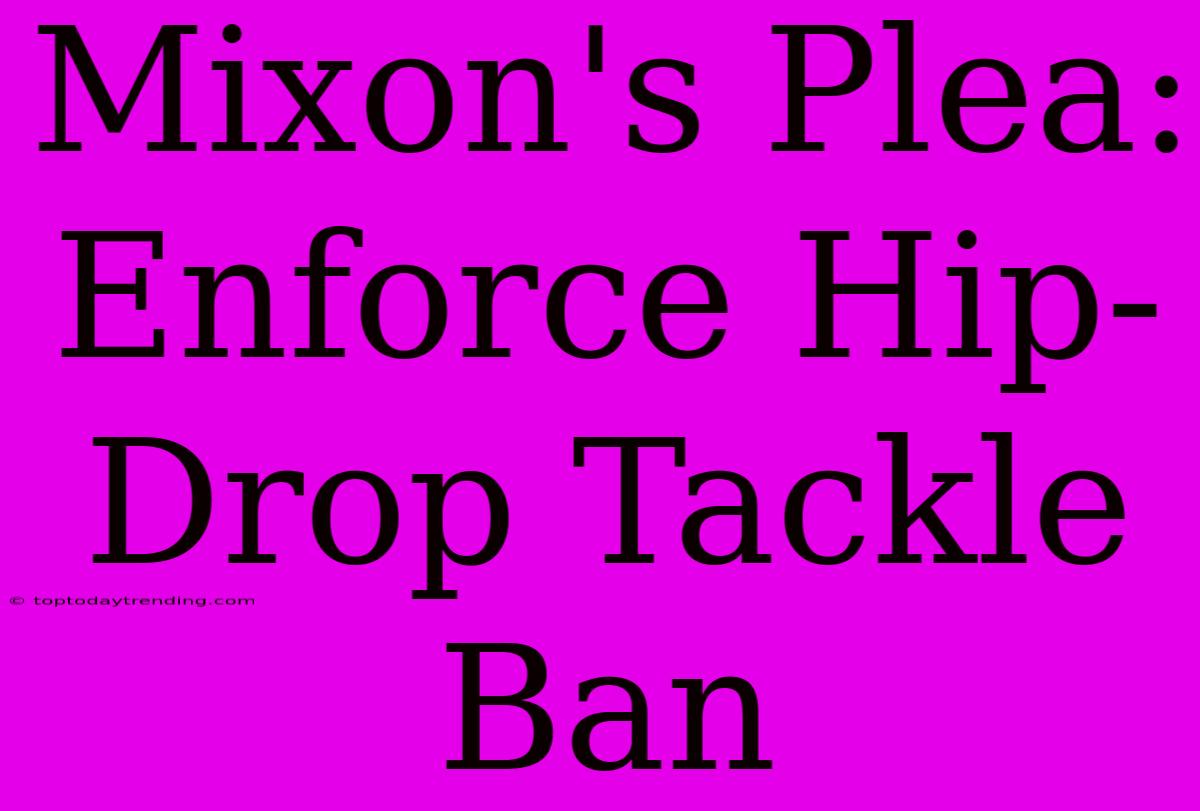 Mixon's Plea: Enforce Hip-Drop Tackle Ban