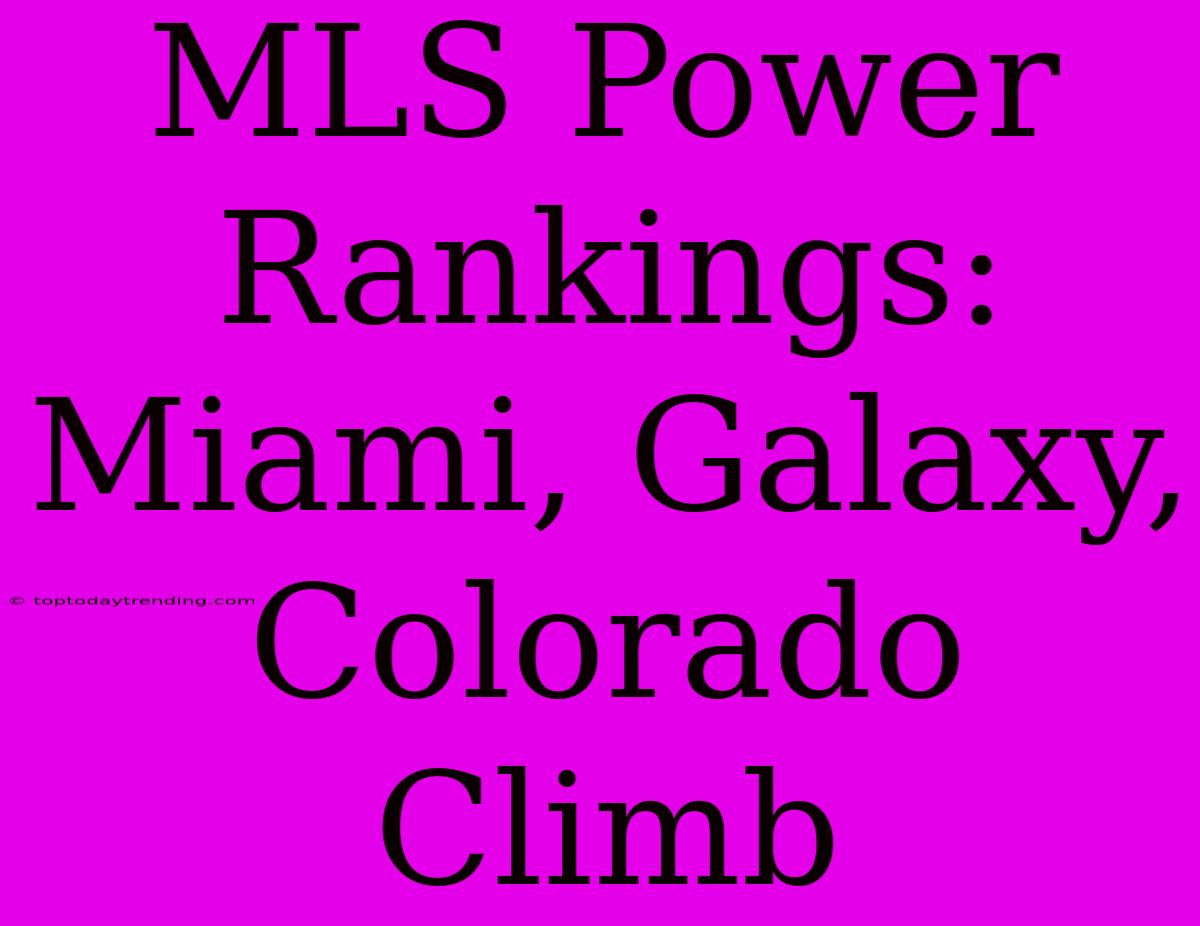 MLS Power Rankings: Miami, Galaxy, Colorado Climb