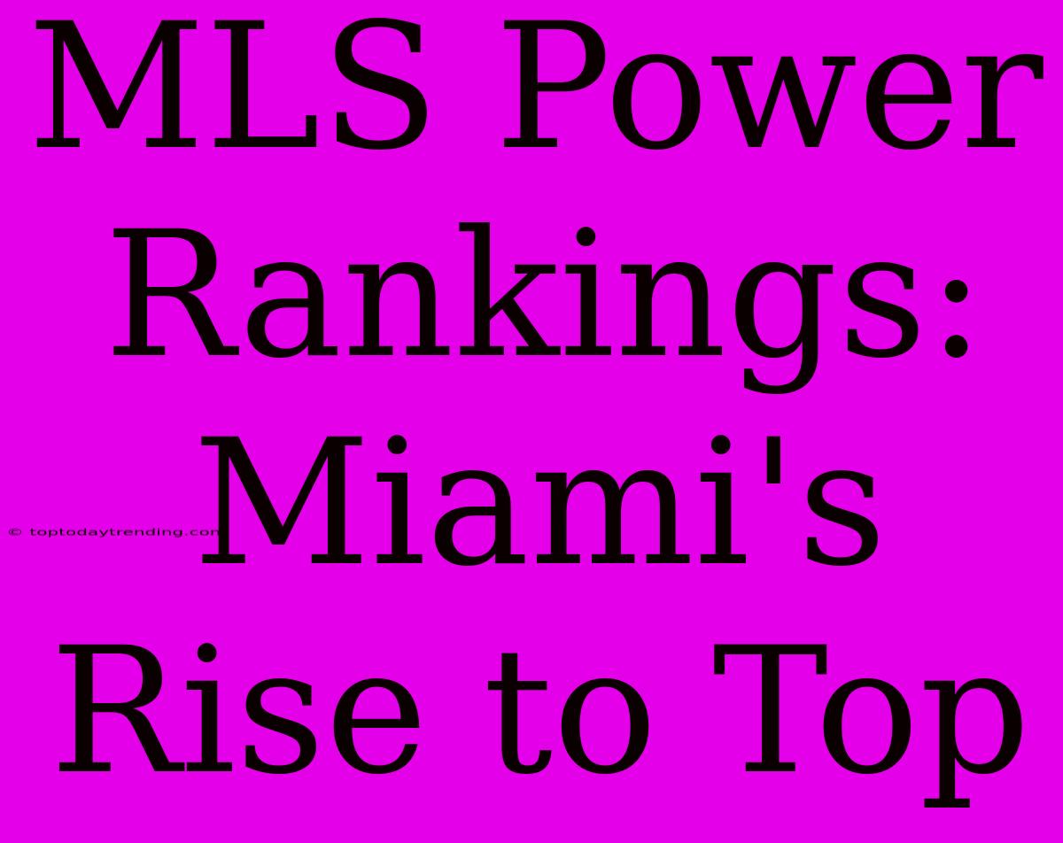 MLS Power Rankings: Miami's Rise To Top