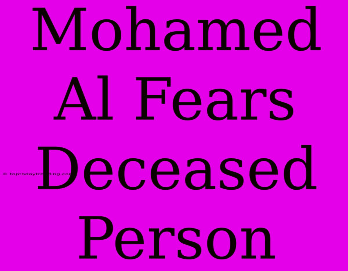 Mohamed Al Fears Deceased Person