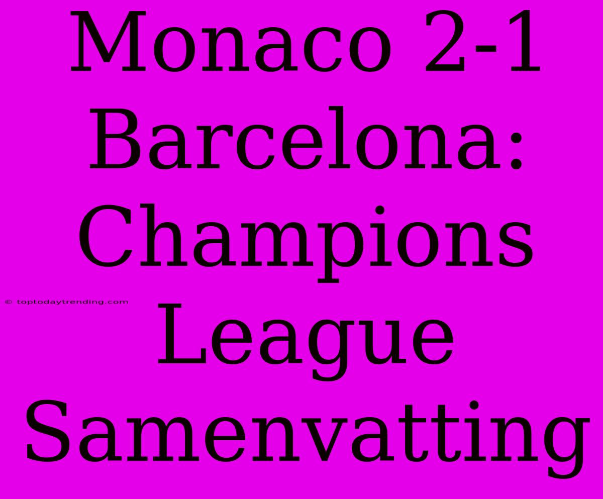 Monaco 2-1 Barcelona: Champions League Samenvatting