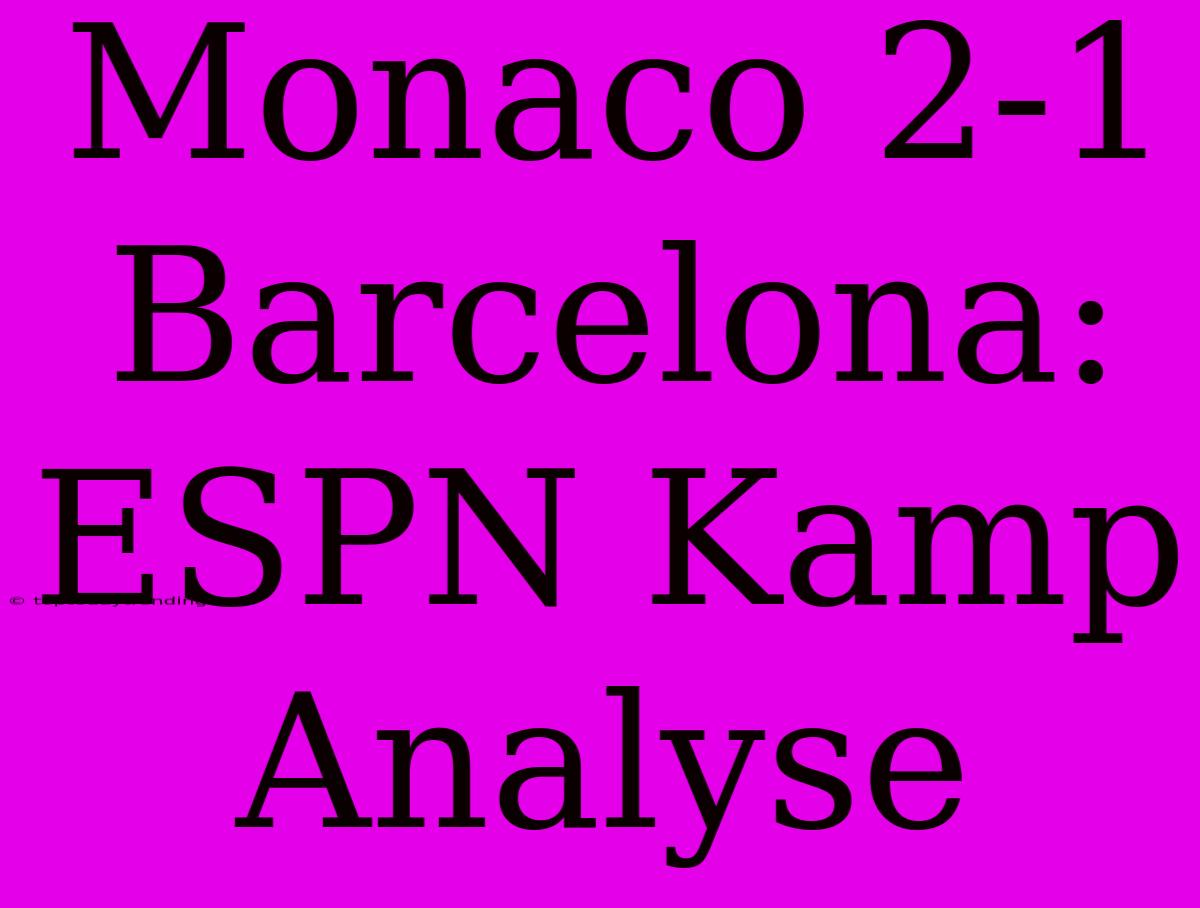 Monaco 2-1 Barcelona: ESPN Kamp Analyse