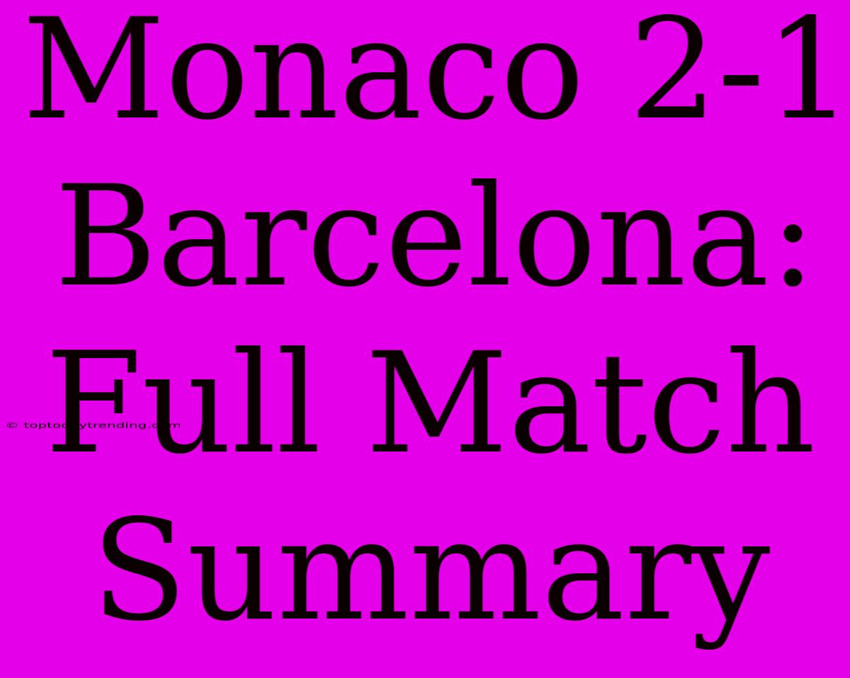 Monaco 2-1 Barcelona: Full Match Summary