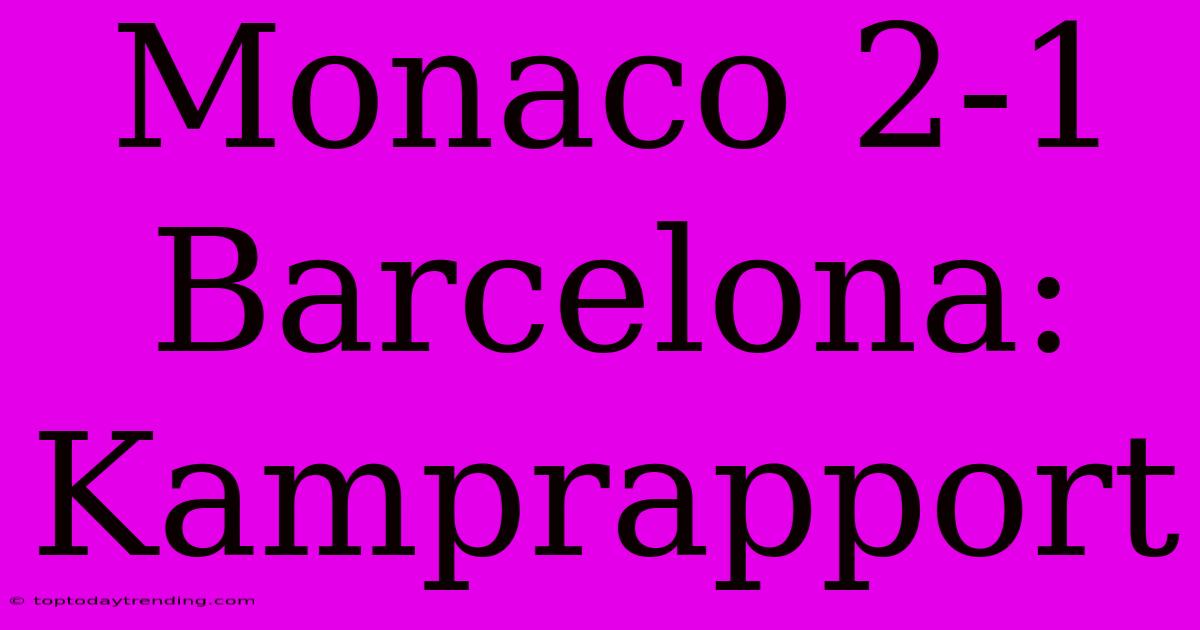 Monaco 2-1 Barcelona: Kamprapport