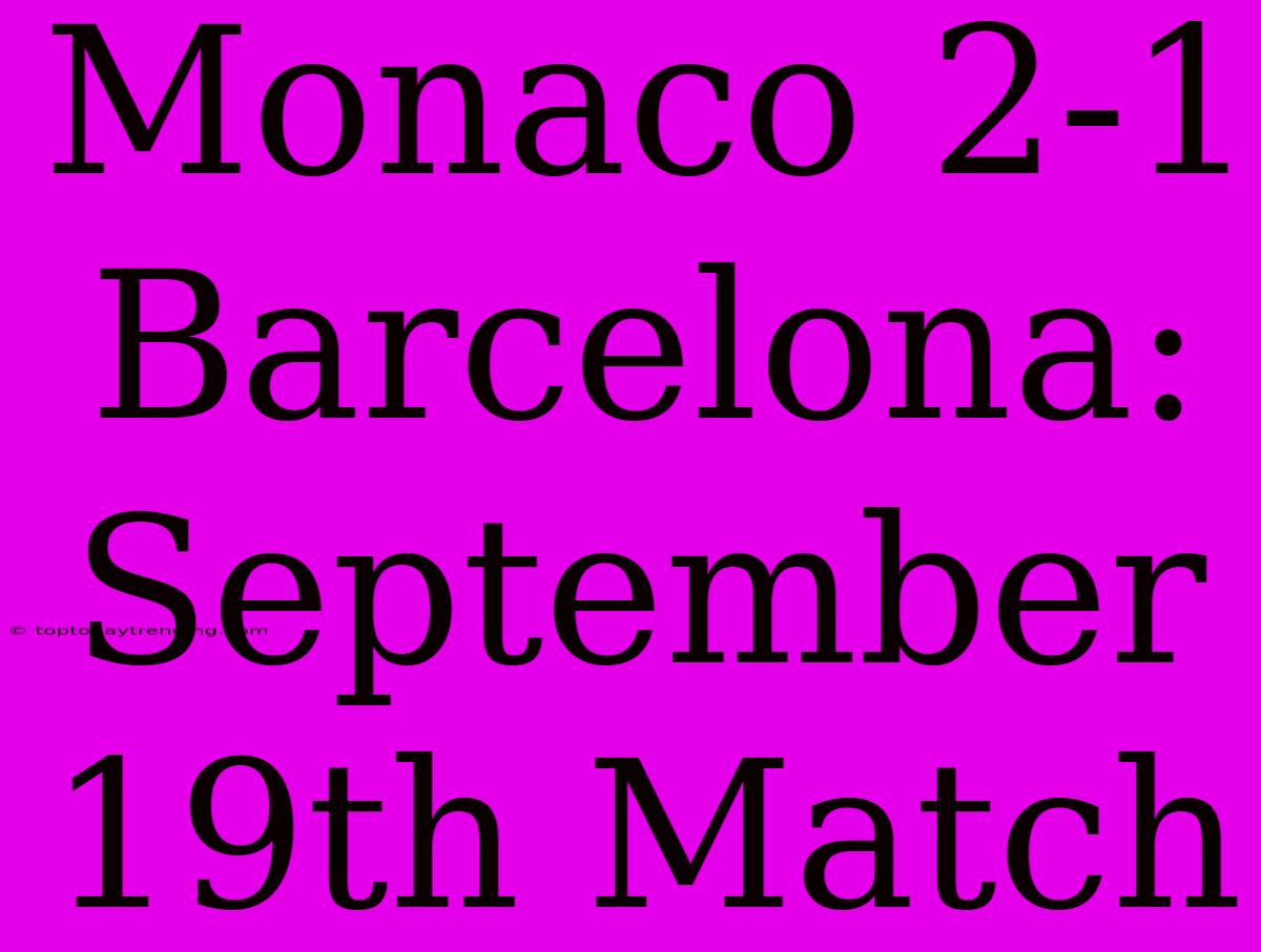 Monaco 2-1 Barcelona:  September 19th Match