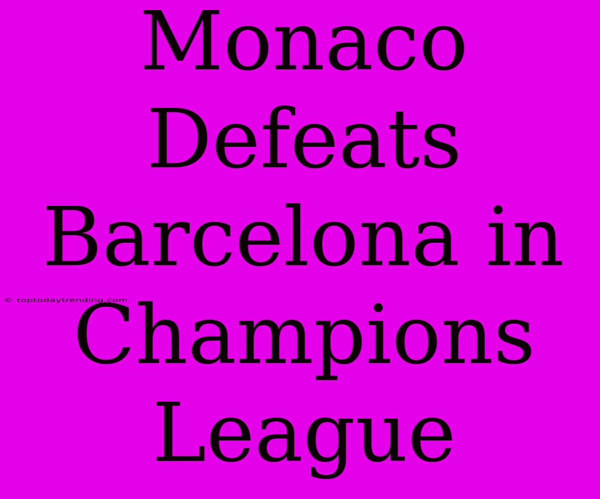 Monaco Defeats Barcelona In Champions League