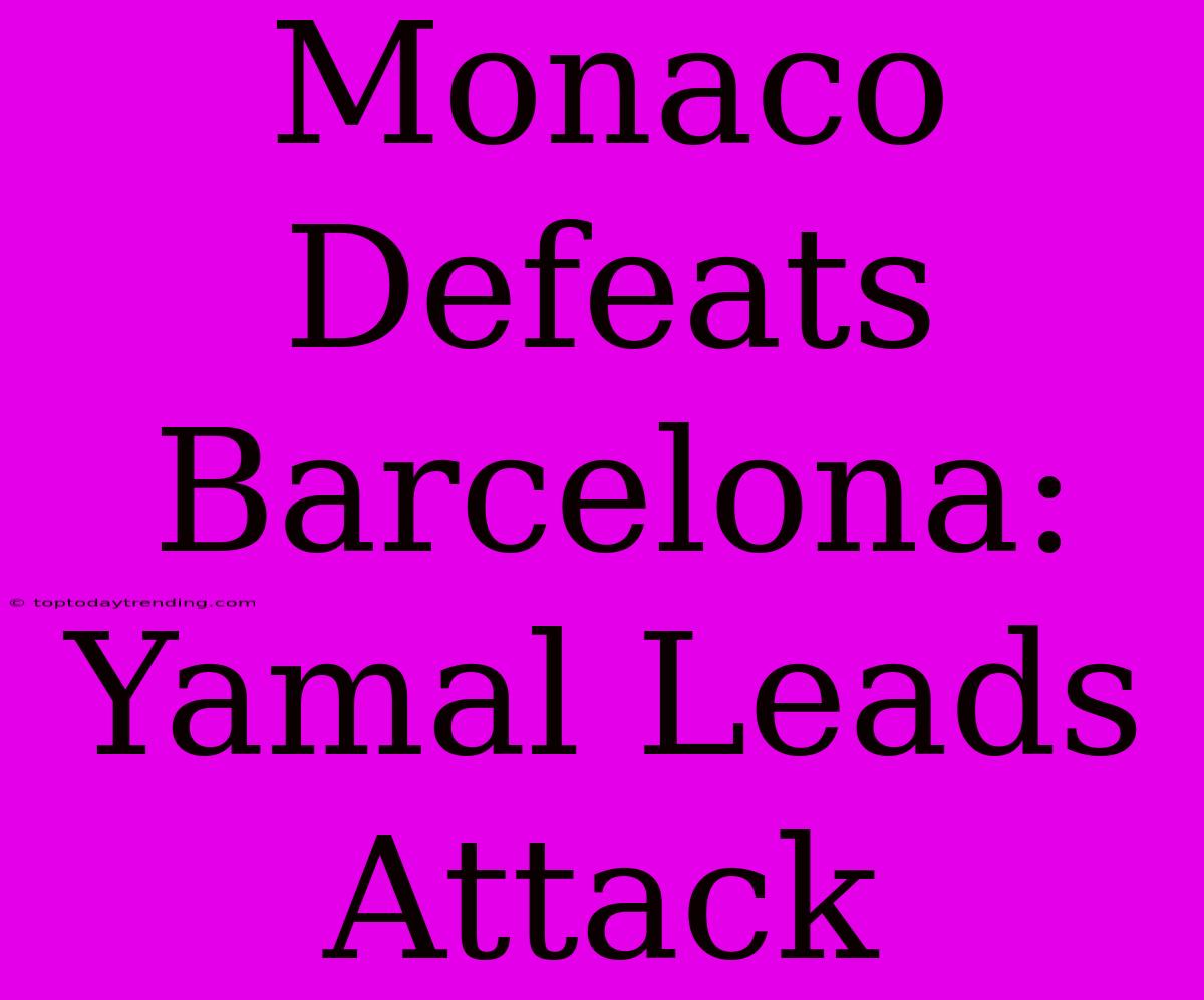 Monaco Defeats Barcelona: Yamal Leads Attack