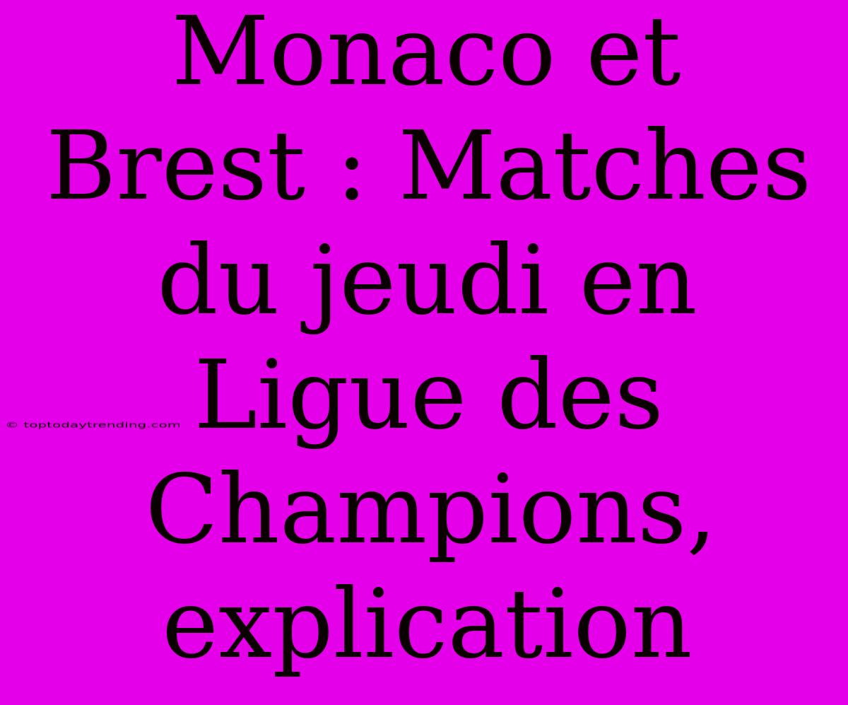 Monaco Et Brest : Matches Du Jeudi En Ligue Des Champions, Explication