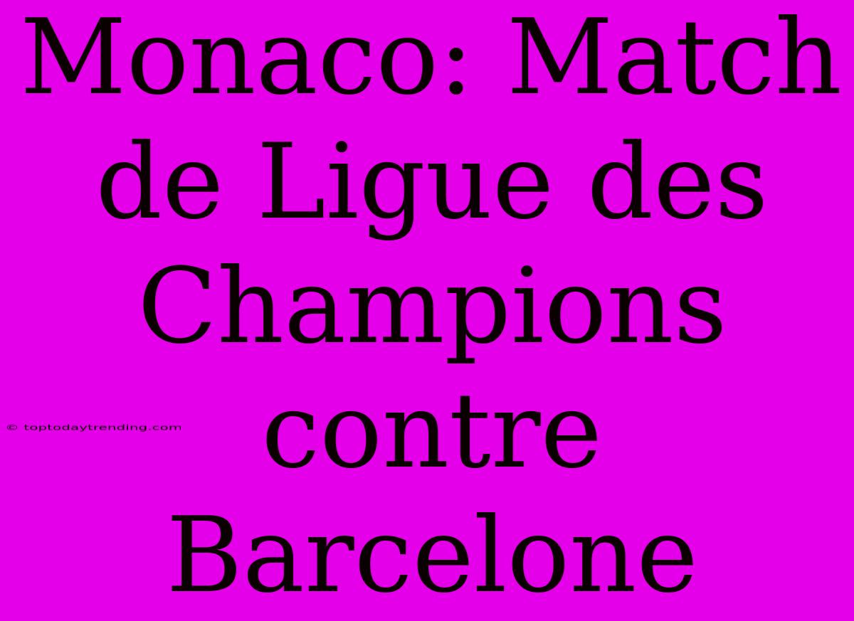 Monaco: Match De Ligue Des Champions Contre Barcelone