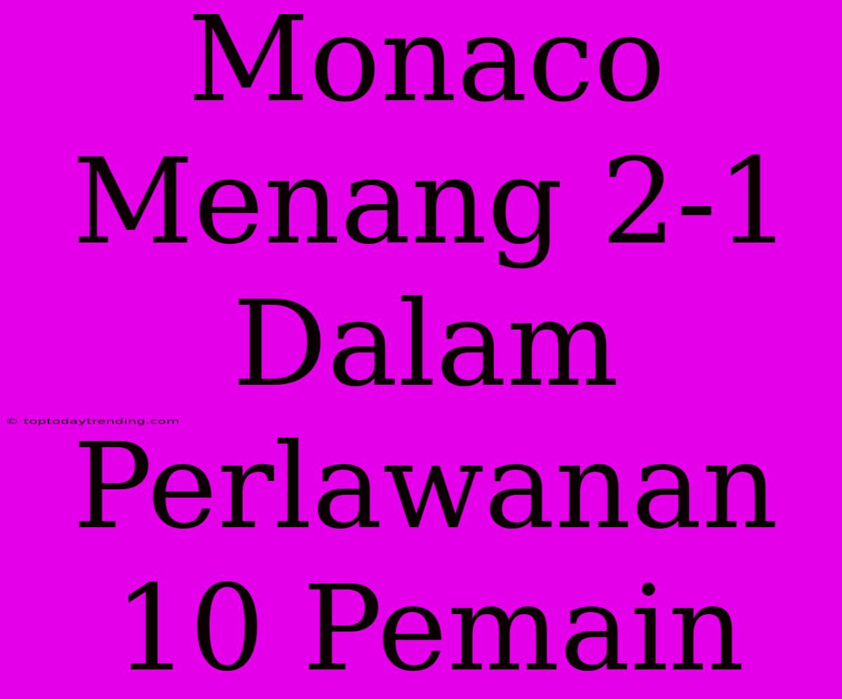 Monaco Menang 2-1 Dalam Perlawanan 10 Pemain