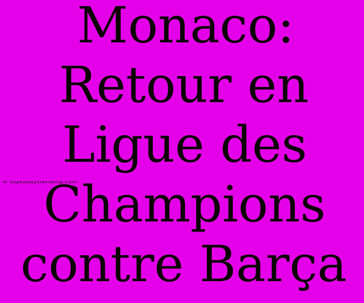 Monaco: Retour En Ligue Des Champions Contre Barça