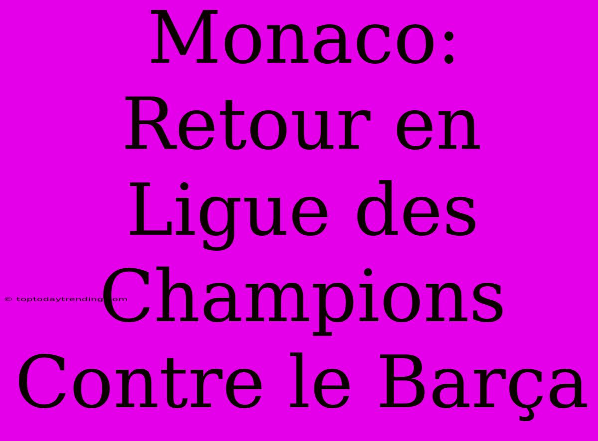 Monaco: Retour En Ligue Des Champions Contre Le Barça