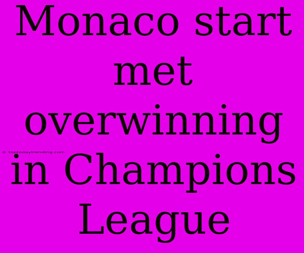 Monaco Start Met Overwinning In Champions League