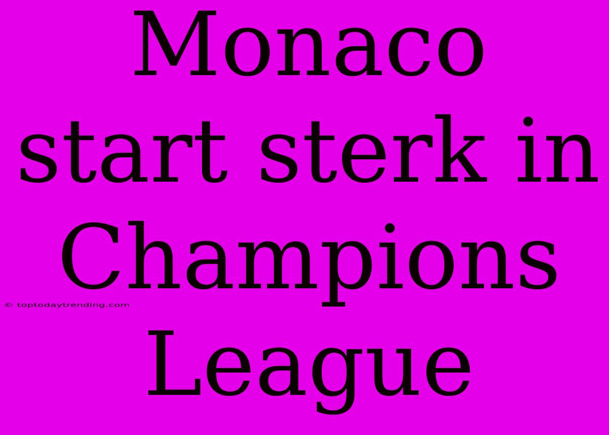 Monaco Start Sterk In Champions League