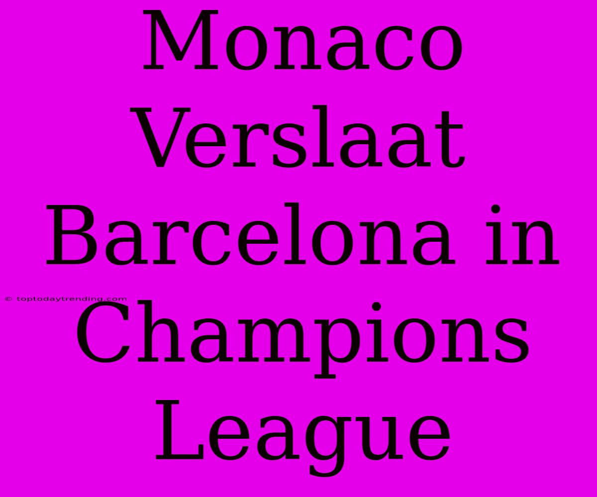 Monaco Verslaat Barcelona In Champions League