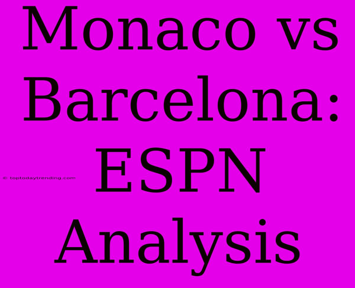 Monaco Vs Barcelona: ESPN Analysis