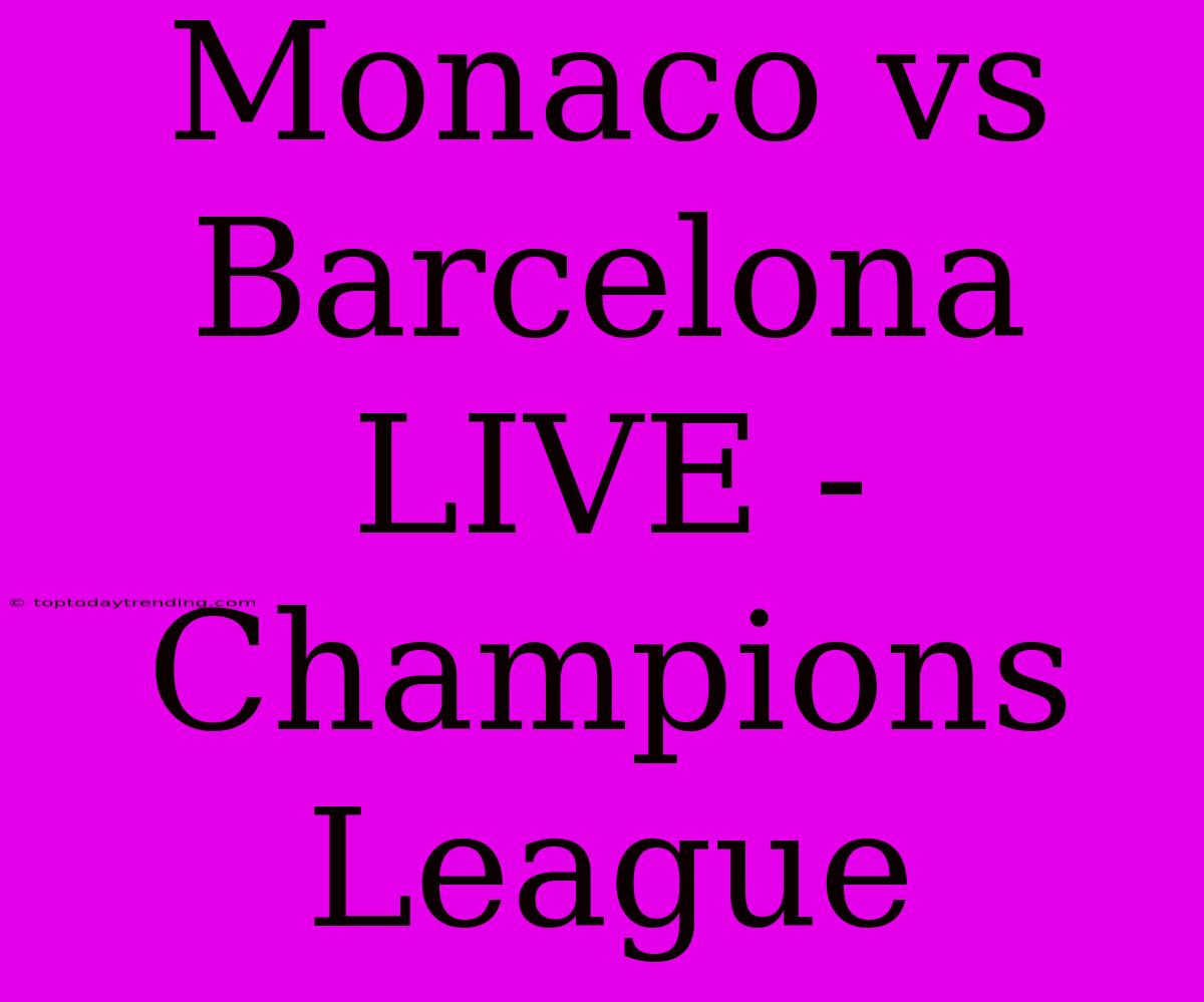 Monaco Vs Barcelona LIVE - Champions League