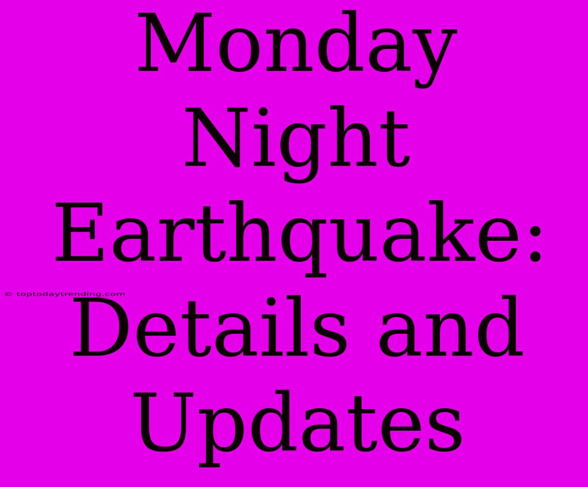 Monday Night Earthquake: Details And Updates