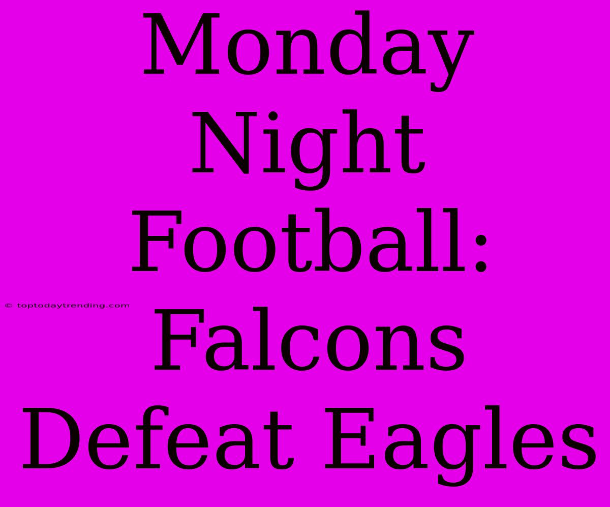 Monday Night Football: Falcons Defeat Eagles