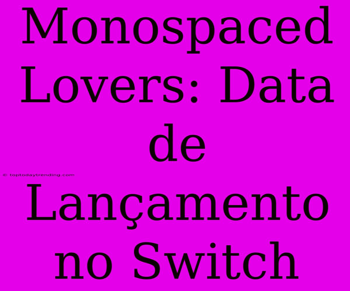 Monospaced Lovers: Data De Lançamento No Switch