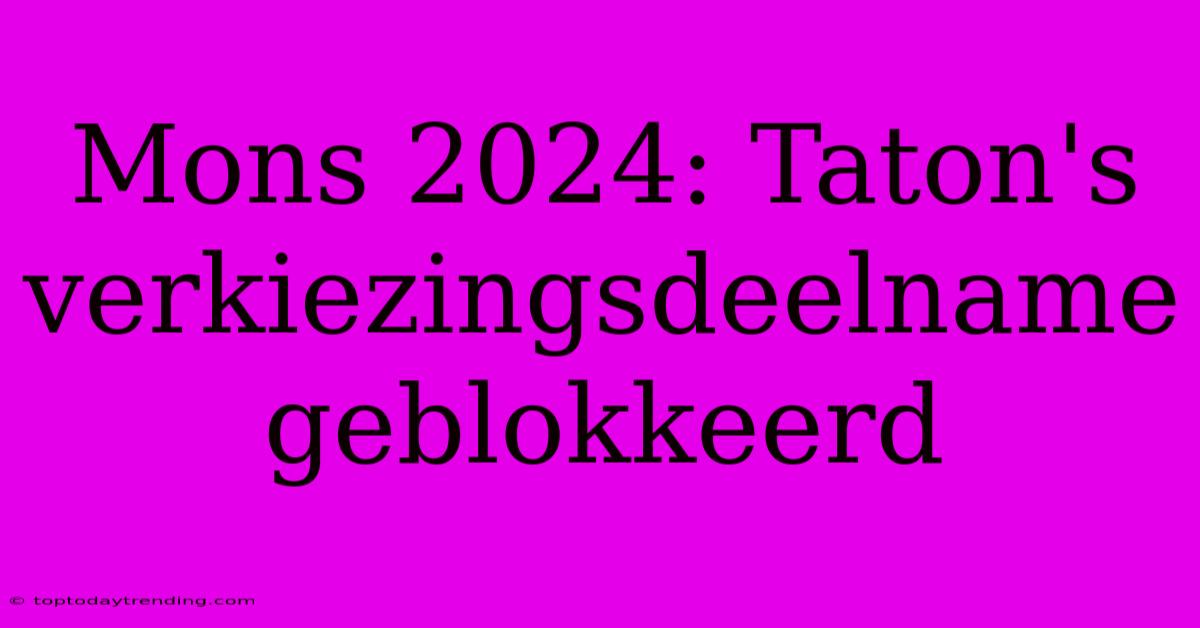 Mons 2024: Taton's Verkiezingsdeelname Geblokkeerd