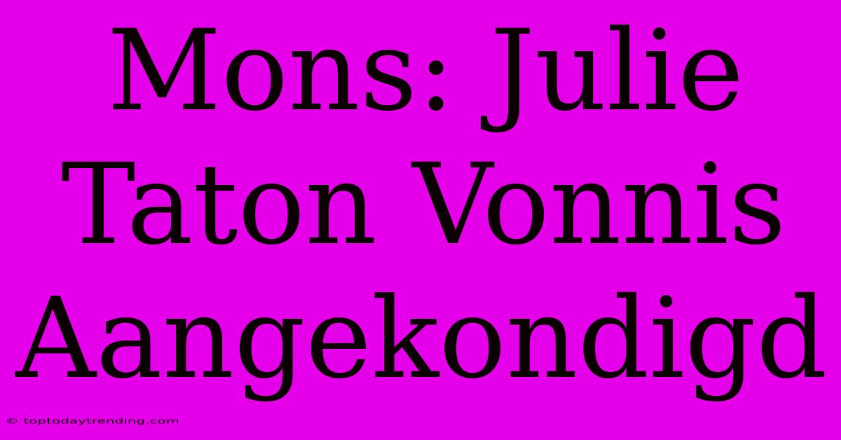 Mons: Julie Taton Vonnis Aangekondigd