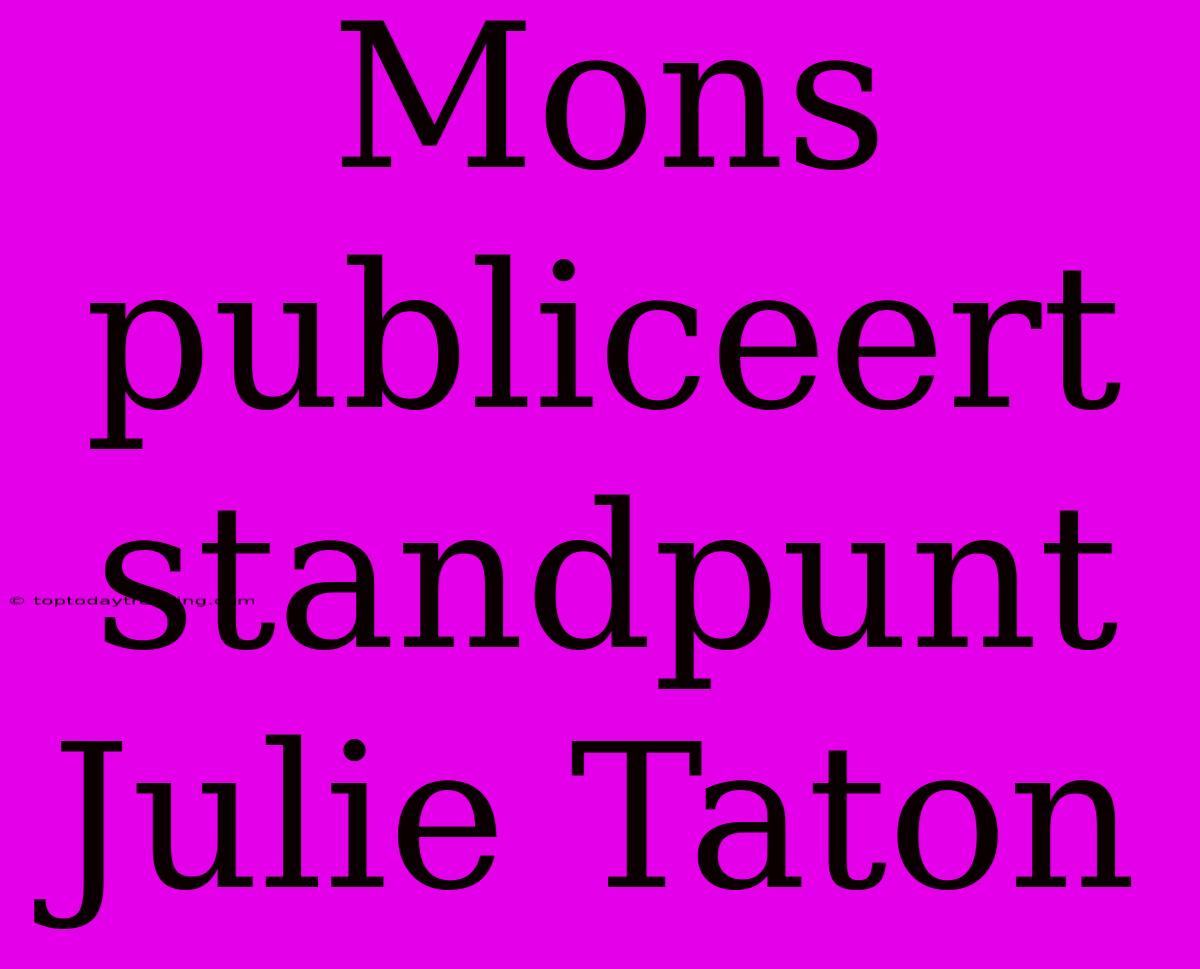 Mons Publiceert Standpunt Julie Taton