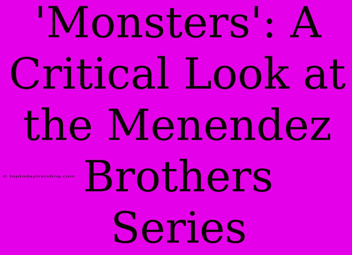 'Monsters': A Critical Look At The Menendez Brothers Series