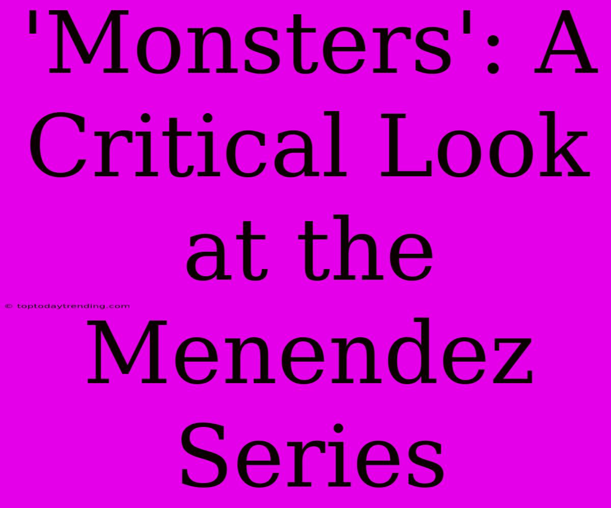 'Monsters': A Critical Look At The Menendez Series