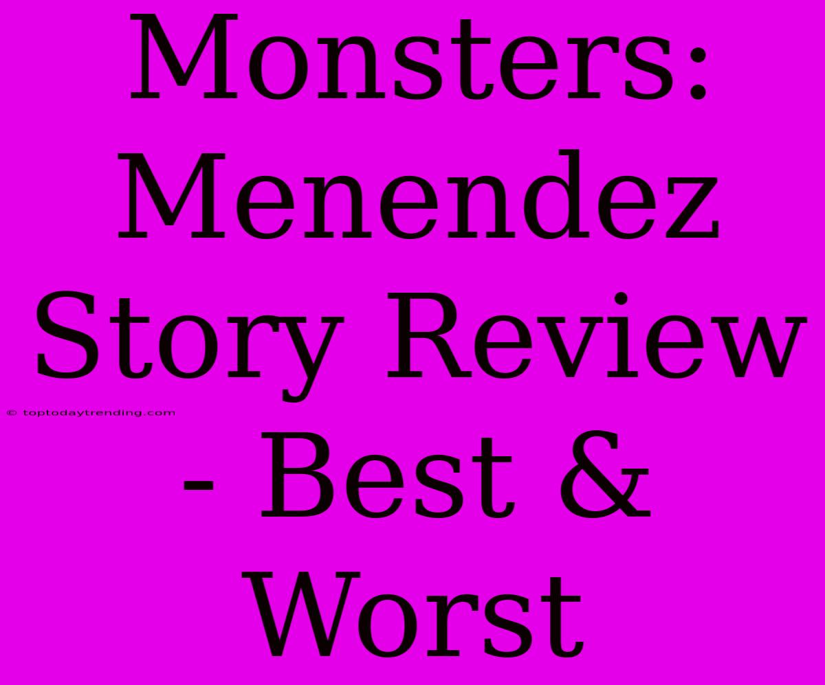 Monsters: Menendez Story Review - Best & Worst