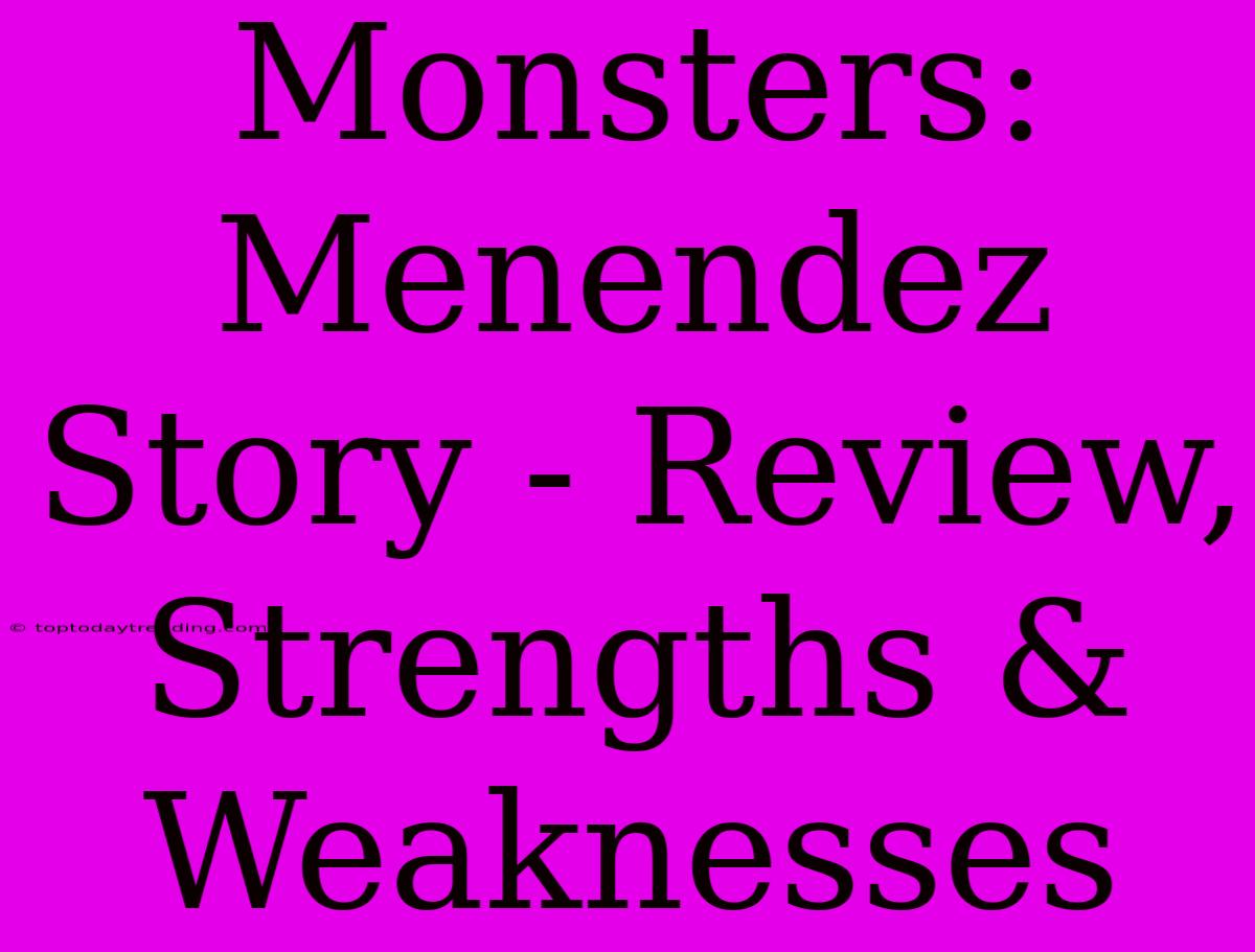 Monsters: Menendez Story - Review, Strengths & Weaknesses