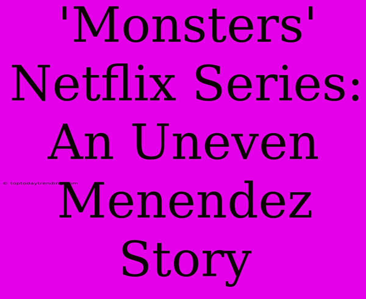 'Monsters' Netflix Series: An Uneven Menendez Story