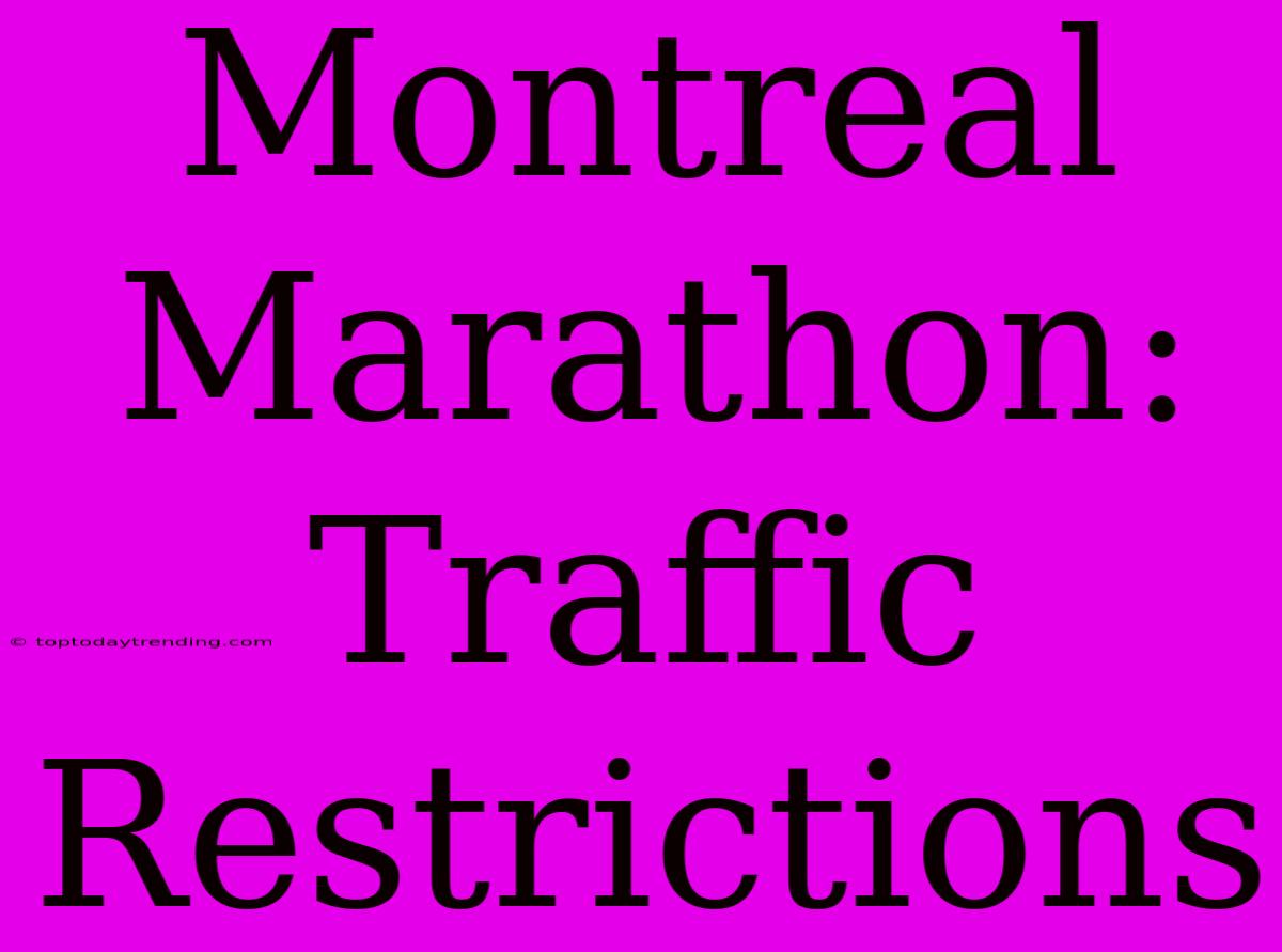 Montreal Marathon: Traffic Restrictions