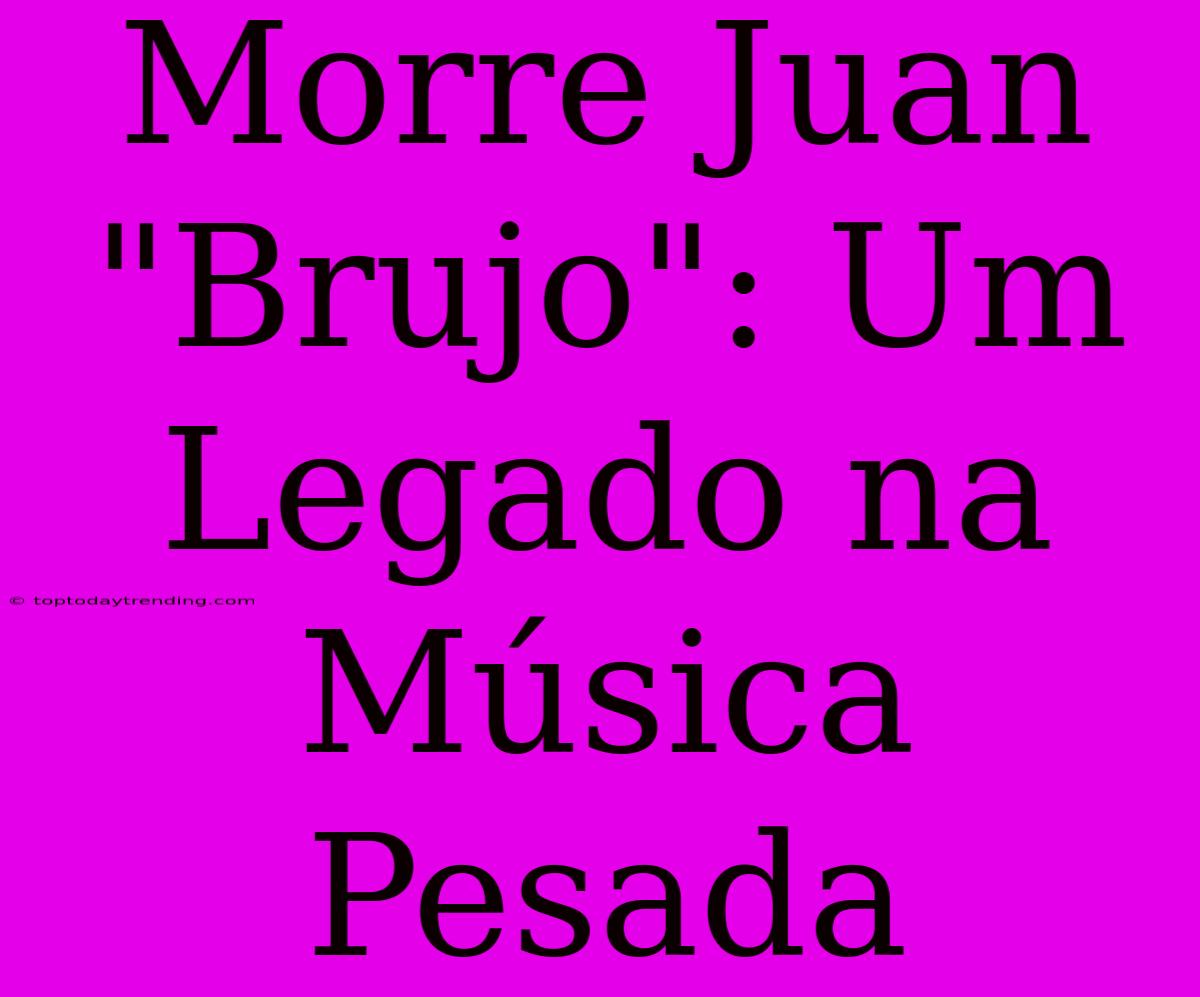 Morre Juan 