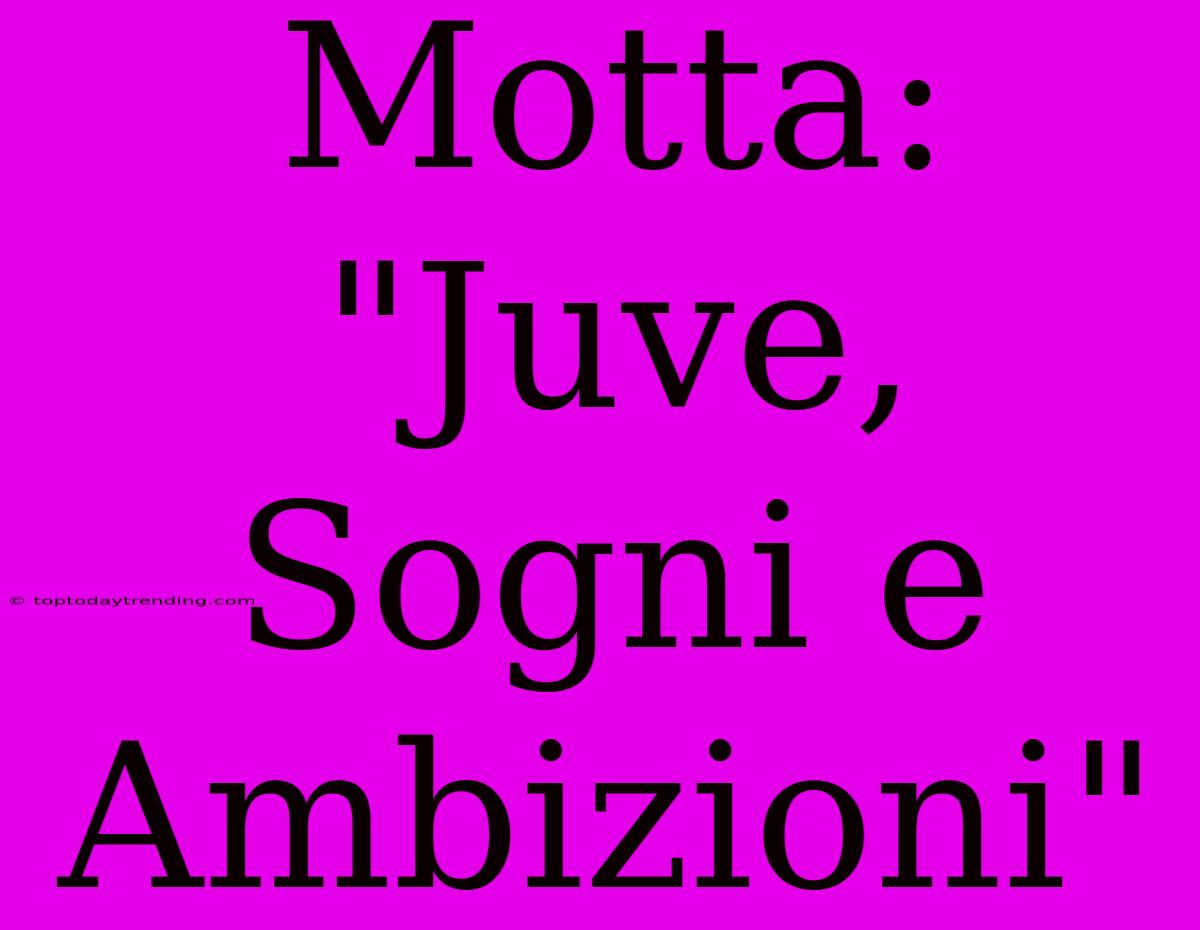 Motta: 