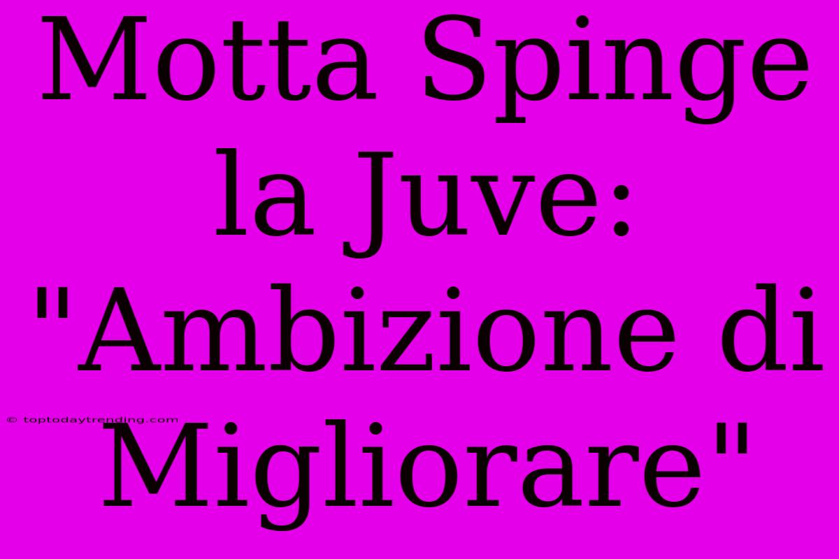 Motta Spinge La Juve: 